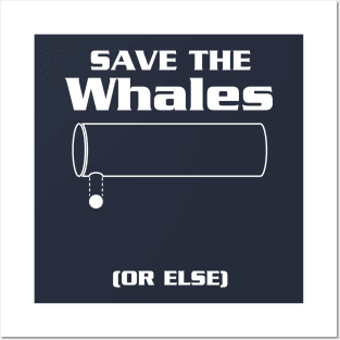 Save the Whales...Or Else! Posters and Art